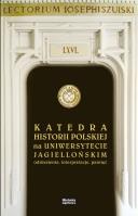 Katedra Historii Polskiej na Uniwersytecie Jagiellońskim. Autor: K. Daszyk, T. Kargol. SmakLiter.pl Okładka książki Katedra Historii Polskiej na Uniwersytecie Jagiellońskim