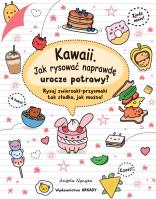 KAWAII JAK RYSOWAĆ NAPRAWDĘ UROCZE POTRAWY. Autor: Angela Nguyen. SmakLiter.pl Okładka książki KAWAII JAK RYSOWAĆ NAPRAWDĘ UROCZE POTRAWY