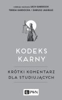 KODEKS KARNY KRÓTKI KOMENTARZ DLA STUDIUJĄCYCH. Autor: Teresa Gardocka (red.), red. Lech Gardocki, Jagiełło Dariusz. SmakLiter.pl Okładka książki KODEKS KARNY KRÓTKI KOMENTARZ DLA STUDIUJĄCYCH