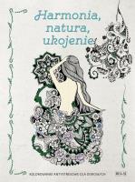 Okładka książki Kolorowanki dla dorosłych. HARMONIA, NATURA, UKOJENIE