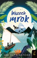 Kroniki Nieodkrytych Królestw. Wszechmrok. Autor: Abi Elphinstone, Agnieszka Stefańczyk. SmakLiter.pl Okładka książki Kroniki Nieodkrytych Królestw. Wszechmrok