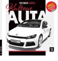 Kultowe Auta. 50 Volkswagen SCIROCCO. Autor: Opracowanie zbiorowe. SmakLiter.pl Okładka książki Kultowe Auta. 50 Volkswagen SCIROCCO