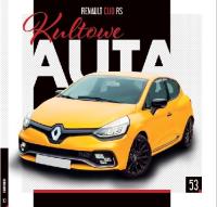 Kultowe Auta. 53 Renault Clio RS. Autor: praca zbiorowa. SmakLiter.pl Okładka książki Kultowe Auta. 53 Renault Clio RS