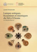 Lampes antiques, byzantines et islamiques du Nil a l'Oronte. La Collection Bouvier. Autor: Chrzanovski Laurent. SmakLiter.pl Okładka książki Lampes antiques, byzantines et islamiques du Nil a l'Oronte. La Collection Bouvier
