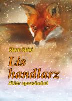 Lis handlarz. Zbiór opowiadań. Autor: Shixi Shen. SmakLiter.pl Okładka książki Lis handlarz. Zbiór opowiadań