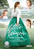 LITTLE WOMEN MAŁE KOBIETKI W WERSJI DO NAUKI ANGIELSKIEGO. Autor: Alcott Louisa May, Fihel Marta, Grzegorz Komerski (tłum.). SmakLiter.pl Okładka książki LITTLE WOMEN MAŁE KOBIETKI W WERSJI DO NAUKI ANGIELSKIEGO