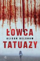 Łowca tatuaży. Autor: Alison Belsham, Dorota Konowrocka-Sawa. SmakLiter.pl Okładka książki Łowca tatuaży