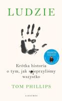 Ludzie. Krótka historia o tym, jak spieprzyliśmy... Autor: Phillips Tom. SmakLiter.pl Okładka książki Ludzie. Krótka historia o tym, jak spieprzyliśmy..