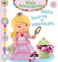 Mała dziewczynka. Róża bawi się w księżniczkę. Autor: Nathalie Belineau. SmakLiter.pl Okładka książki Mała dziewczynka. Róża bawi się w księżniczkę
