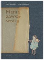 MAMA ZAWSZE WRACA. Autor: Agata Tuszyńska. SmakLiter.pl Okładka książki MAMA ZAWSZE WRACA