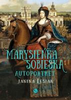 Marysieńka Sobieska. Autoportret. Autor: Janina Lesiak. SmakLiter.pl Okładka książki Marysieńka Sobieska. Autoportret