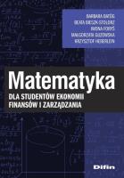 Matematyka dla studentów ekonomii, finansów i zarządzania. Autor: Batóg Barbara, Bieszk-Stolorz Beata, Guzowska Małgorzata, Heberlein Krzysztof. SmakLiter.pl Okładka książki Matematyka dla studentów ekonomii, finansów i zarządzania