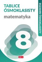 MATEMATYKA TABLICE ÓSMOKLASISTY EGZAMIN ÓSMOKLASISTY. Autor: Juraszczyk Halina, Morawiec Renata. SmakLiter.pl Okładka książki MATEMATYKA TABLICE ÓSMOKLASISTY EGZAMIN ÓSMOKLASISTY