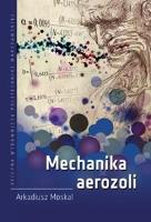 Mechanika aerozoli. Autor: Arkadiusz Moskal. SmakLiter.pl Okładka książki Mechanika aerozoli