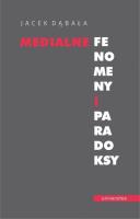 Medialne fenomeny i paradoksy. Autor: Dąbała Jacek. SmakLiter.pl Okładka książki Medialne fenomeny i paradoksy