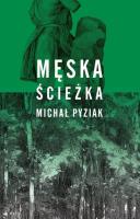 Męska ścieżka. Autor: Michał Pyziak. SmakLiter.pl Okładka książki Męska ścieżka