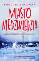 Miasto niedźwiedzia. Autor: Fredrik Backman. SmakLiter.pl Okładka książki Miasto niedźwiedzia