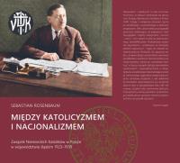 Między katolicyzmem i nacjonalizmem. Autor: Rosenbaum Sebastian. SmakLiter.pl Okładka książki Między katolicyzmem i nacjonalizmem