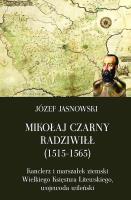 Okładka książki Mikołaj Czarny Radziwiłł (1515-1565)
