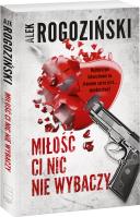 Miłość ci nic nie wybaczy. Autor: Alek Rogoziński. SmakLiter.pl Okładka książki Miłość ci nic nie wybaczy