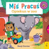 Miś Pracuś. Opiekun w zoo. Autor: Benji Davies. SmakLiter.pl Okładka książki Miś Pracuś. Opiekun w zoo