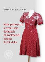 Moda patriotyczna w Polsce.. Autor: Sola-Sałamacha Nadia. SmakLiter.pl Okładka książki Moda patriotyczna w Polsce.
