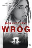 Mój ukochany wróg.. Autor: Karolina Głogowska. SmakLiter.pl Okładka książki Mój ukochany wróg.