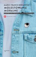 Molestowanie moralne Perwersyjna przemoc w życiu codziennym. Autor: Marie France Hirigoyen. SmakLiter.pl Okładka książki Molestowanie moralne Perwersyjna przemoc w życiu codziennym