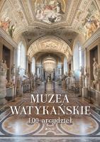 Muzea Watykańskie. 100 arcydzieł. Autor: Opracowanie zbiorowe. SmakLiter.pl Okładka książki Muzea Watykańskie. 100 arcydzieł