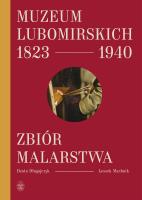 Muzeum Lubomirskich 1823 1940 Zbiór malarstwa. Autor: Długajczyk Beata, Machnik Leszek. SmakLiter.pl Okładka książki Muzeum Lubomirskich 1823 1940 Zbiór malarstwa
