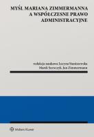 Myśl Mariana Zimmermanna a współczesne prawo administracyjne. Autor: Staniszewska Lucyna, Szewczyk Marek, Zimmermann Jan. SmakLiter.pl Okładka książki Myśl Mariana Zimmermanna a współczesne prawo administracyjne