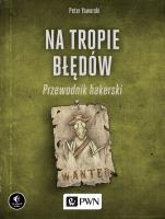 Na tropie błędów Przewodnik hakerski. Autor: Yaworski Peter. SmakLiter.pl Okładka książki Na tropie błędów Przewodnik hakerski