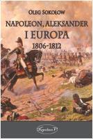 Okładka książki Napoleon, Aleksander i Europa 1806-1812