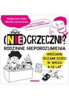 (Nie)grzeczni? Rodzinne nieporozumienia widziane oczami dzieci w wieku 6 - 12 lat. Autor: Monika Janiszewska, Małgorzata Bajko. SmakLiter.pl Okładka książki (Nie)grzeczni? Rodzinne nieporozumienia widziane oczami dzieci w wieku 6 - 12 lat