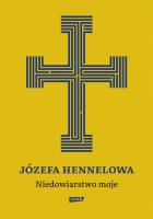 Niedowiarstwo moje. Autor: Hennelowa Józefa. SmakLiter.pl Okładka książki Niedowiarstwo moje