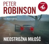 Nieostrożna miłość. Autor: Robinson Peter. SmakLiter.pl Okładka książki Nieostrożna miłość