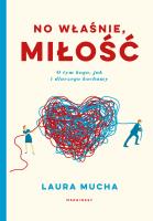 No właśnie, miłość. Autor: Laura Mucha. SmakLiter.pl Okładka książki No właśnie, miłość