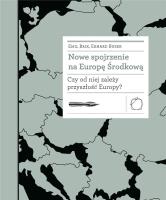 Nowe spojrzenie na Europę Środkową Czy od niej zależy przyszłość Europy?. Autor: Brix Emil, Erhard Busek. SmakLiter.pl Okładka książki Nowe spojrzenie na Europę Środkową Czy od niej zależy przyszłość Europy?