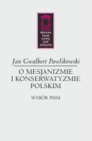 O mesjanizmie i konserwatyzmie polskim. Autor: Pawlikowski Jan Gwalbert. SmakLiter.pl Okładka książki O mesjanizmie i konserwatyzmie polskim