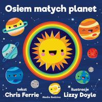 OSIEM MAŁYCH PLANET UNIWERSYTET MALUCHA. Autor: Chris Ferrie. SmakLiter.pl Okładka książki OSIEM MAŁYCH PLANET UNIWERSYTET MALUCHA