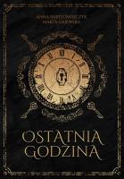 Ostatnia godzina. Autor: Anna Bartłomiejczyk. SmakLiter.pl Okładka książki Ostatnia godzina