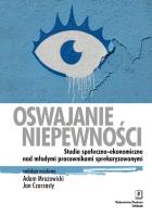 Oswajanie niepewności. Autor: Czarzasty Jan, Mrozowicki Adam. SmakLiter.pl Okładka książki Oswajanie niepewności