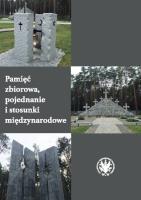 Pamięć zbiorowa, pojednanie i stosunki międzynarodowe. Autor: Maslowski Nicolas, Szeptycki Andrzej. SmakLiter.pl Okładka książki Pamięć zbiorowa, pojednanie i stosunki międzynarodowe