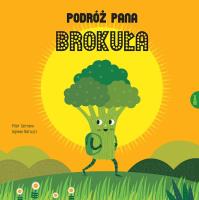 Podróż Pana Brokuła. Autor: Serrano Pilar. SmakLiter.pl Okładka książki Podróż Pana Brokuła