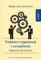 Podstawy organizacji i zarządzania cz.1. Autor: Krwawicz Małgorzata. SmakLiter.pl Okładka książki Podstawy organizacji i zarządzania cz.1