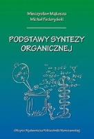 Podstawy syntezy organicznej. Autor: Mieczysław Mąkosza, Michał Fedoryński. SmakLiter.pl Okładka książki Podstawy syntezy organicznej