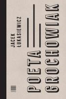 Poeta Grochowiak. Autor: Łukasiewicz Jacek. SmakLiter.pl Okładka książki Poeta Grochowiak