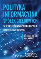 Polityka informacyjna spółek giełdowych w dobie.... Autor: Bek-Gaik Bogusława, Surowiec Anna. SmakLiter.pl Okładka książki Polityka informacyjna spółek giełdowych w dobie...