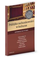 Polityka rachunkowości w kulturze. Autor: Tomasz Król M. Gąsiorowska Urszula Pietrzak Ewa Ostapowicz Grzegorz Magdziarz, dr Katarzyna Trzpioła. SmakLiter.pl Okładka książki Polityka rachunkowości w kulturze