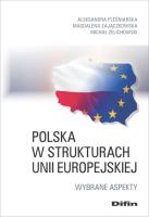 Polska w strukturach Unii Europejskiej. Autor: Pleśniarska Aleksandra, Zajączkowska Magdalena, Żelichowski Michał. SmakLiter.pl Okładka książki Polska w strukturach Unii Europejskiej